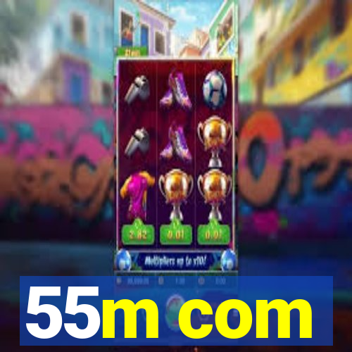 55m com